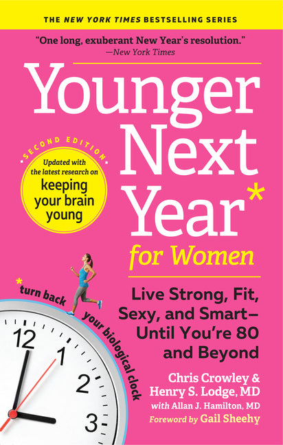 Younger Next Year for Women: Live Strong, Fit, Sexy, and Smart--Until You're 80 and Beyond (Revised) - Ingram