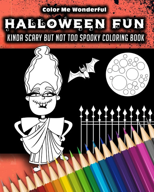 Halloween Fun Kinda Scary But Not Too Spooky Coloring Book: 30 Trick Or Treat Themed Illustrations Great For Boys Girls or Adults 8x10 Features Mummie - Ingram