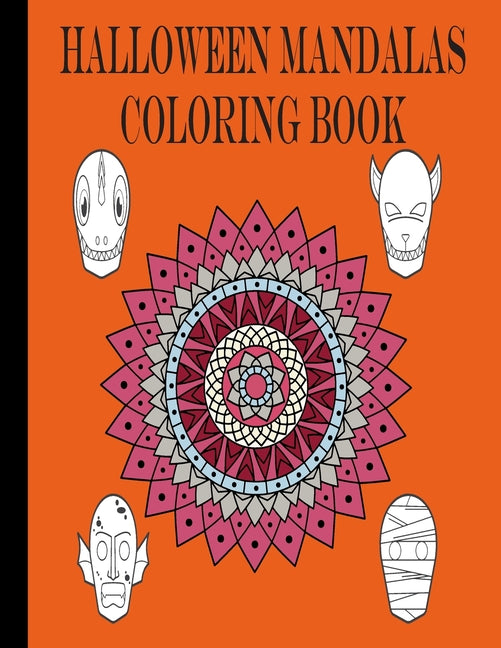 Halloween Mandalas Coloring Book: Featuring Awesome mandalas, Cute halloween images, Monsters, Pumpkins, Spiders, Bats, Cats, Ghosts, Great for Adults - Ingram