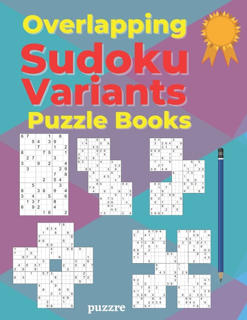 Overlapping Sudoku Variants Puzzle Books: Sudoku Variations Featuring Sudoku Twins, Triathlon A, Triathlon B, Samurai, Marathon - Ingram
