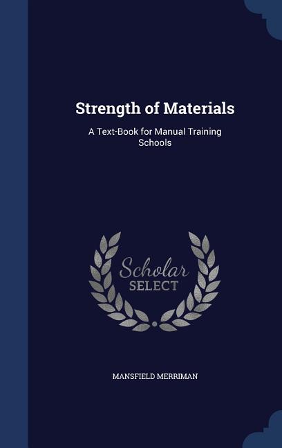 Strength of Materials: A Text-Book for Manual Training Schools - Ingram