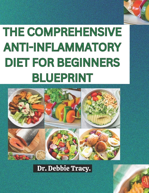 Comprehensive Anti-Inflammatory Diet for Beginners Blueprint: Discover a stress-free meal plan featuring simple recipes to support immune system heali - Ingram