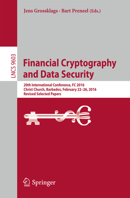 Financial Cryptography and Data Security: 20th International Conference, FC 2016, Christ Church, Barbados, February 22-26, 2016, Revised Selected Pape - Ingram