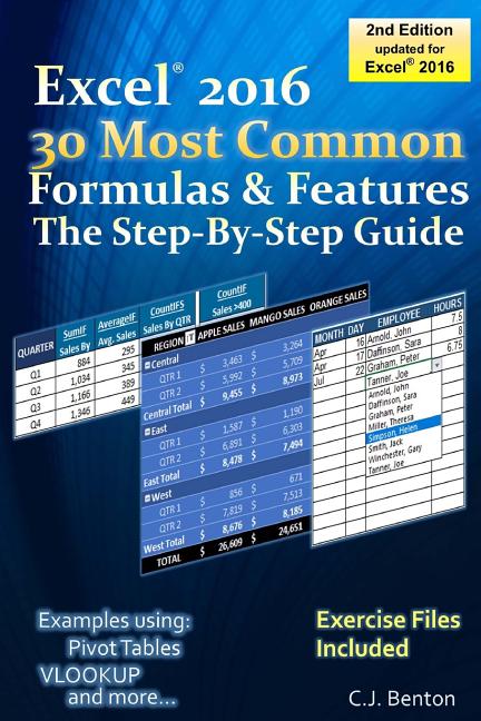 Excel 2016 The 30 Most Common Formulas & Features - The Step-By-Step Guide - Ingram