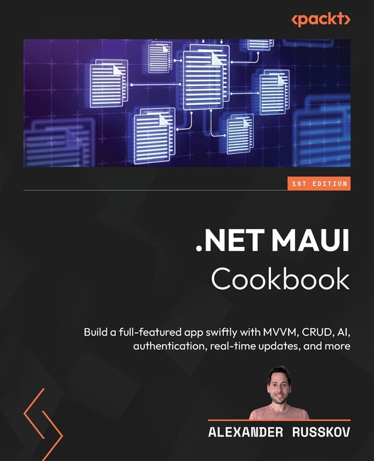 .NET MAUI Cookbook: Build a full-featured app swiftly with MVVM, CRUD, AI, authentication, real-time updates, and more - Ingram