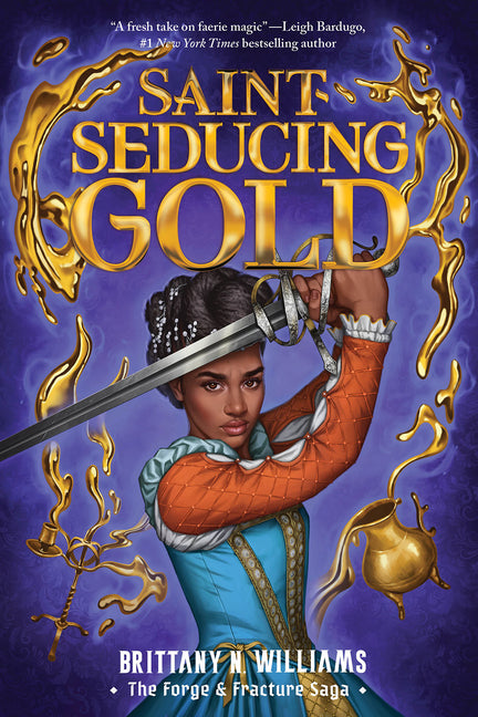 Saint-Seducing Gold (the Forge & Fracture Saga, Book 2) - Ingram