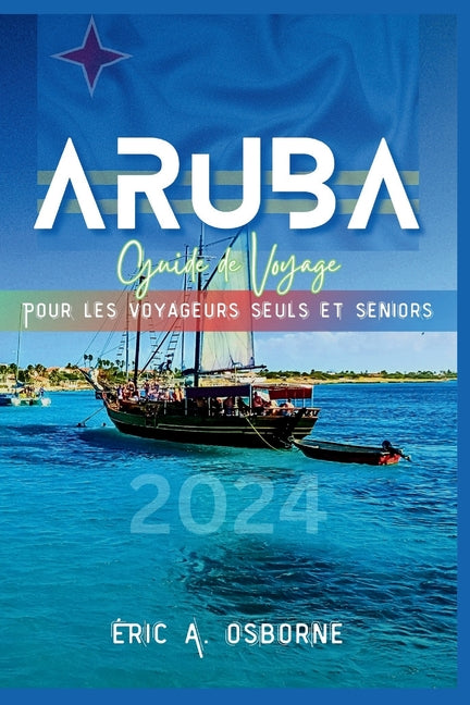 Aruba Guide de voyage 2024: Conseils pratiques, réponses aux FAQ, destinations hors des sentiers battus, Quand partir, Choses à voir et bien plus - Ingram