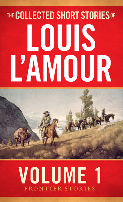 Collected Short Stories of Louis l'Amour, Volume 1: Frontier Stories - Ingram