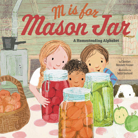 M Is for Mason Jar: A Homesteading Alphabet - Ingram
