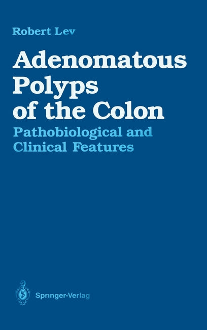 Adenomatous Polyps of the Colon: Pathobiological and Clinical Features - Ingram