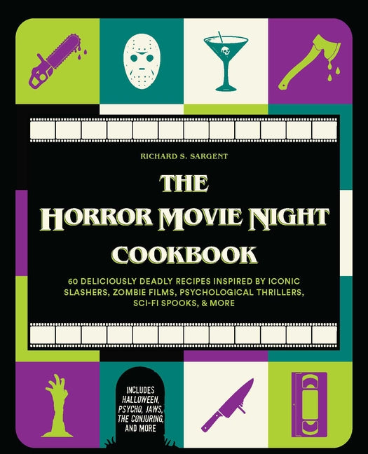 Horror Movie Night Cookbook: 60 Deliciously Deadly Recipes Inspired by Iconic Slashers, Zombie Films, Psychological Thrillers, Sci-Fi Spooks, and More - Ingram