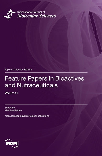 Feature Papers in Bioactives and Nutraceuticals: Volume I - Ingram