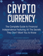 Cryptocurrency: The Complete Guide to Financial Independence Featuring All The Secrets They Don't Want You To Know - Ingram