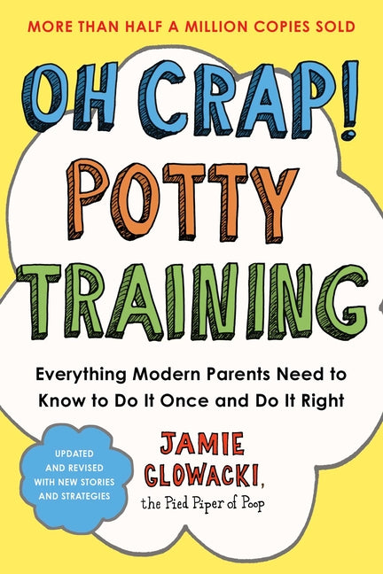 Oh Crap! Potty Training: Everything Modern Parents Need to Know to Do It Once and Do It Right - Ingram