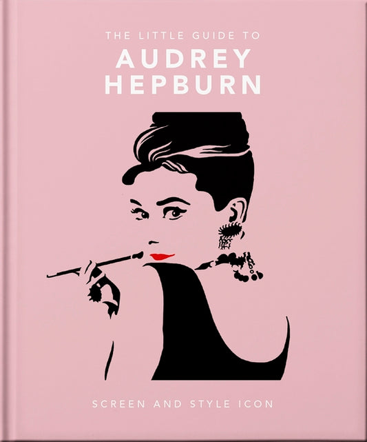 Little Guide to Audrey Hepburn: Screen and Style Icon - Ingram