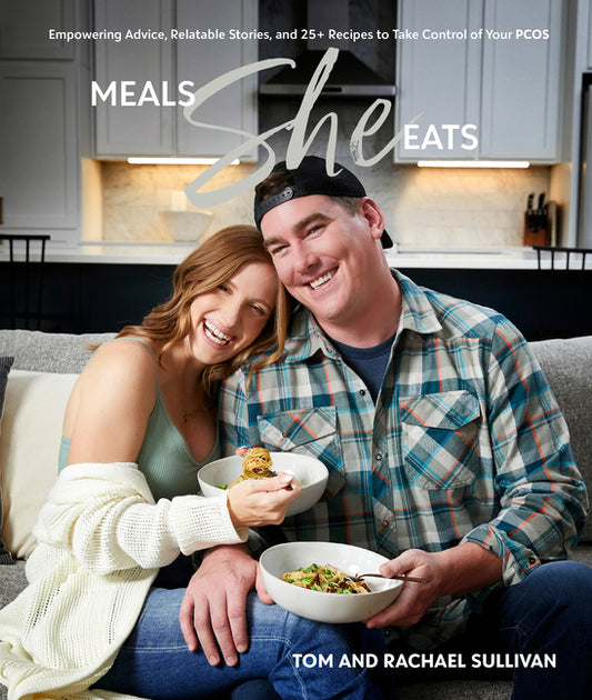 Meals She Eats: Empowering Advice, Relatable Stories, and Over 25 Recipes to Take Control of Your Pcos - Ingram