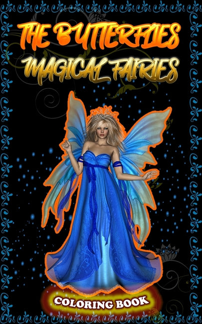 Butterflies Magical Fairies: Adult coloring book, featuring beautiful, fairies celestial fairies and dreamy flower ! - Ingram