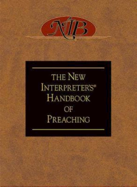 New Interpreter's(r) Handbook of Preaching - Ingram