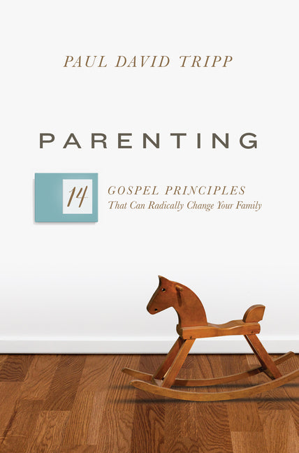Parenting: 14 Gospel Principles That Can Radically Change Your Family (with Study Questions) - Ingram