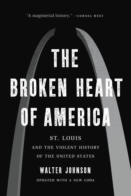 Broken Heart of America: St. Louis and the Violent History of the United States - Ingram