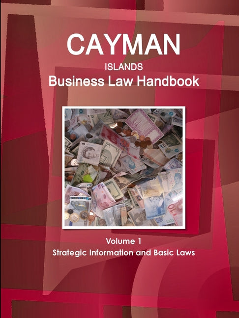 Cayman Islands Business Law Handbook Volume 1 Strategic Information and Basic Laws - Ingram