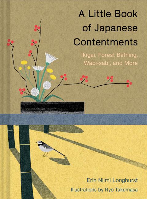 Little Book of Japanese Contentments: Ikigai, Forest Bathing, Wabi-Sabi, and More (Japanese Books, Mindfulness Books, Books about Culture, Spiritual B - Ingram