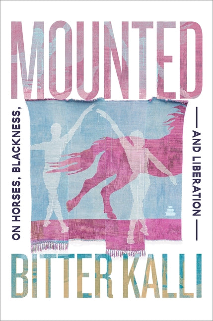 Mounted: On Horses, Blackness, and Liberation - Ingram