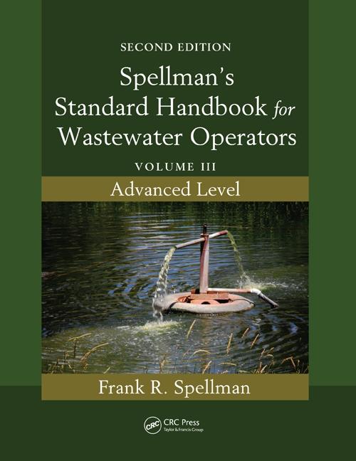 Spellman's Standard Handbook for Wastewater Operators: Volume III, Advanced Level, Second Edition - Ingram