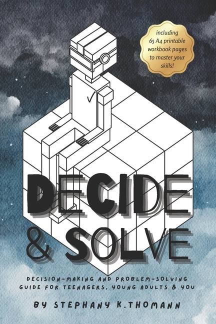 Decide and Solve: Decision-making and Problem-solving skills for teens, young adults, and you - Ingram