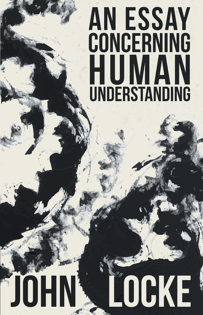 Essay Concerning Human Understanding - Ingram