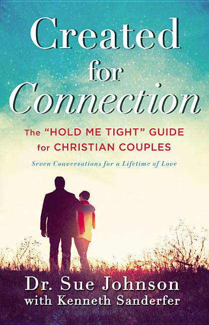 Created for Connection: The Hold Me Tight Guide for Christian Couples (Revised) - Ingram