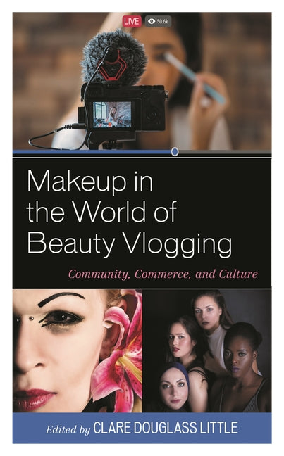 Makeup in the World of Beauty Vlogging: Community, Commerce, and Culture - Ingram