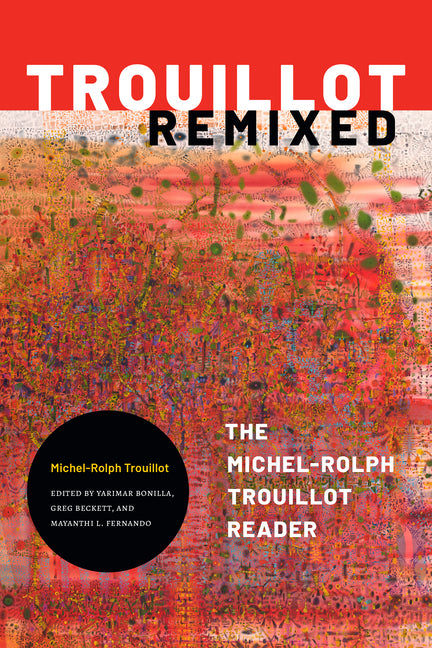 Trouillot Remixed: The Michel-Rolph Trouillot Reader - Ingram