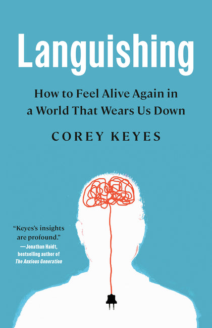Languishing: How to Feel Alive Again in a World That Wears Us Down - Ingram