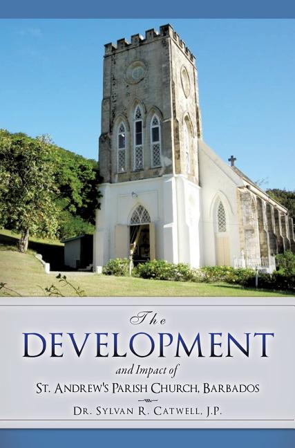 Development and Impact of St. Andrew's Parish Church, Barbados - Ingram