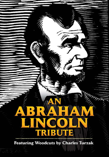 Abraham Lincoln Tribute: Featuring Woodcuts by Charles Turzak - Ingram