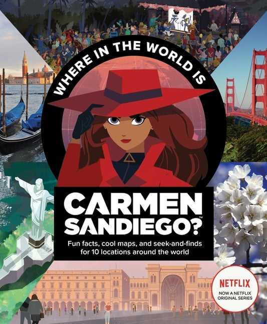Where in the World Is Carmen Sandiego?: With Fun Facts, Cool Maps, and Seek and Finds for 10 Locations Around the World - Ingram