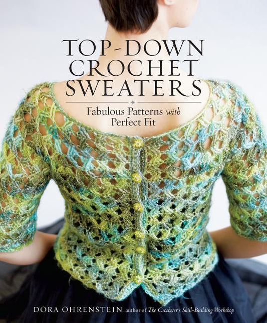 Top-Down Crochet Sweaters: Fabulous Patterns with Perfect Fit - Ingram