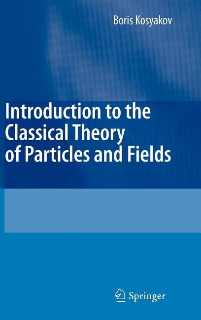 Introduction to the Classical Theory of Particles and Fields (2007) - Ingram