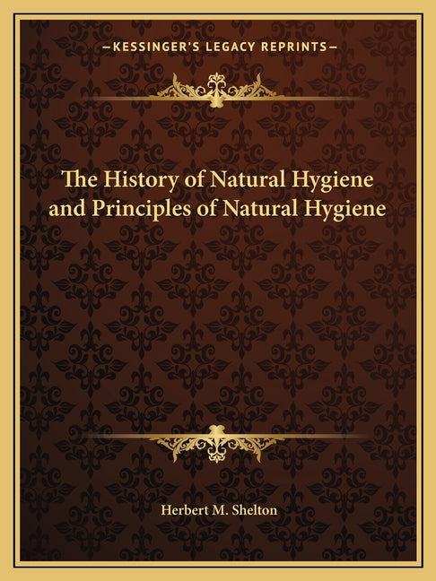 History of Natural Hygiene and Principles of Natural Hygiene - Ingram