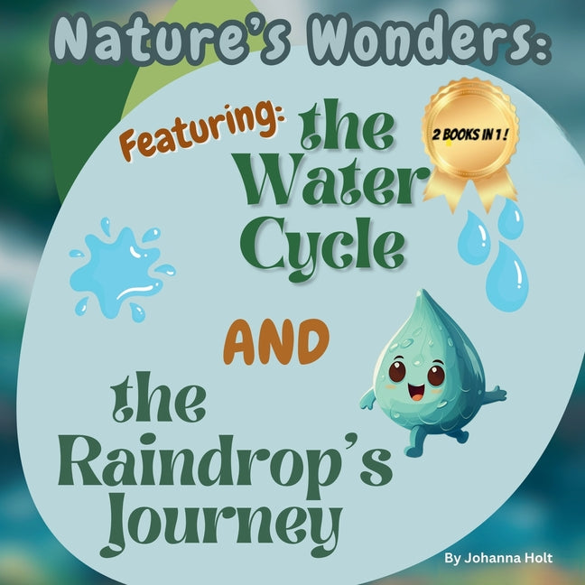 Nature's Wonders: Featuring the Water Cycle and the Raindrop's Journey: Two Adventures in One Book! - Ingram