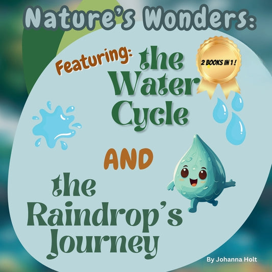 Nature's Wonders: Featuring the Water Cycle and the Raindrop's Journey: Two Adventures in One Book! - Ingram