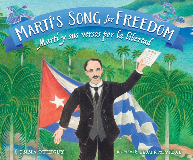 Martí's Song for Freedom: Martí Y Sus Versos Por La Libertad - Ingram