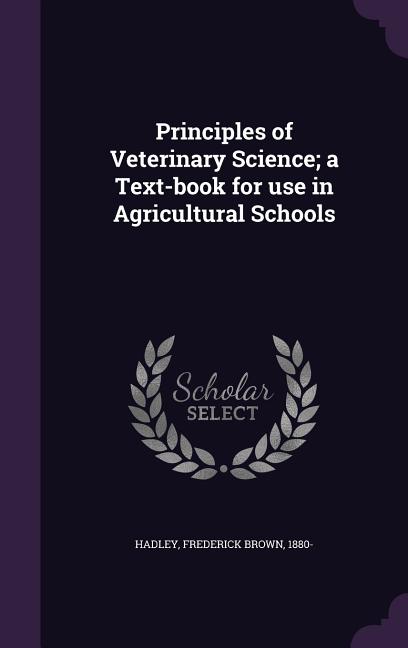 Principles of Veterinary Science; a Text-book for use in Agricultural Schools - Ingram