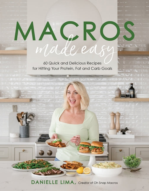 Macros Made Easy: 60 Quick and Delicious Recipes for Hitting Your Protein, Fat and Carb Goals - Ingram