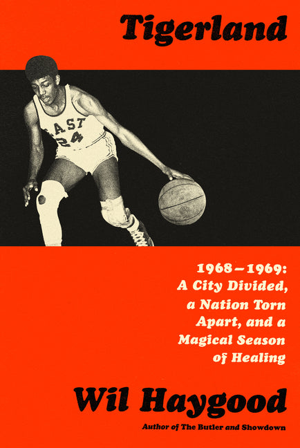 Tigerland: 1968-1969: A City Divided, a Nation Torn Apart, and a Magical Season of Healing - Ingram