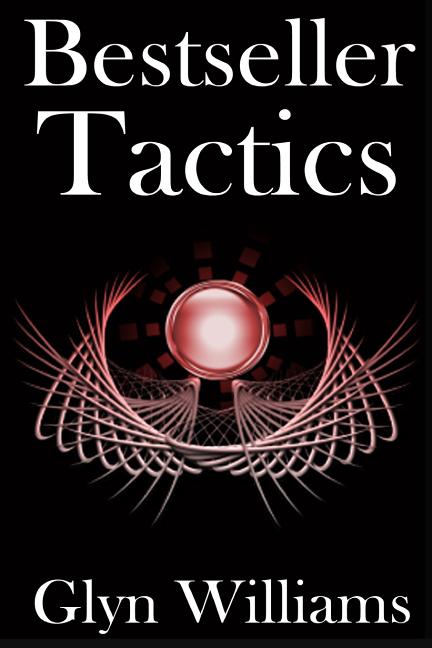 Bestseller Tactics: Advanced author marketing techniques to sell more kindle books and make more money. Advanced Self Publishing. - Ingram
