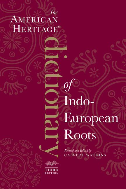 American Heritage Dictionary of Indo-European Roots - Ingram