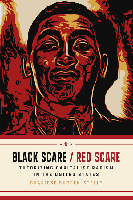 Black Scare / Red Scare: Theorizing Capitalist Racism in the United States - Ingram