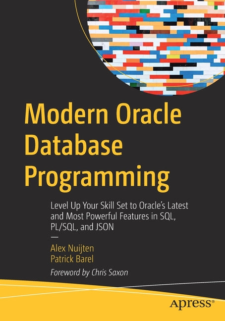 Modern Oracle Database Programming: Level Up Your Skill Set to Oracle's Latest and Most Powerful Features in Sql, Pl/Sql, and JSON - Ingram